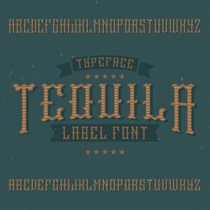 经典复古标签字体命名为龙舌兰很好地使用在任何复古设计的酒精饮料标签字母表龙舌兰酒旧